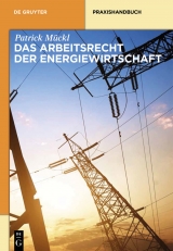 Das Arbeitsrecht der Energiewirtschaft -  Patrick M&uuml;ckl