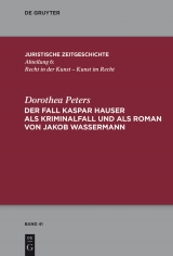Der Fall Kaspar Hauser als Kriminalfall und als Roman von Jakob Wassermann -  Dorothea Peters