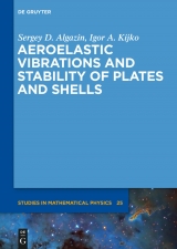Aeroelastic Vibrations and Stability of Plates and Shells -  Sergey D. Algazin,  Igor A. Kijko