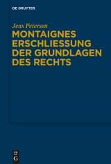 Montaignes Erschlie&szlig;ung der Grundlagen des Rechts -  Jens Petersen