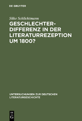 Geschlechterdifferenz in der Literaturrezeption um 1800? - Silke Schlichtmann