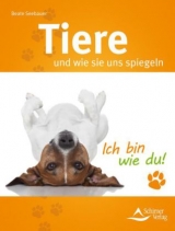 Tiere und wie sie uns spiegeln - Beate Seebauer