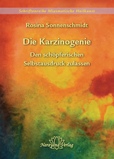 Die Karzinogenie - Den sch&ouml;pferischen Selbstausdruck zulassen - Band 2 - Rosina Sonnenschmidt