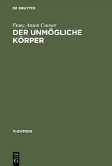 Der unm&ouml;gliche K&ouml;rper - Franz Anton Cramer