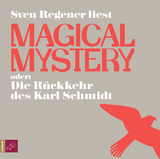 Magical Mystery oder Die R&uuml;ckkehr des Karl Schmidt - Sven Regener