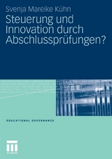 Steuerung und Innovation durch Abschlusspr&uuml;fungen? - Svenja Mareike K&uuml;hn