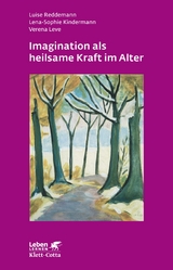 Imagination als heilsame Kraft im Alter (Leben Lernen, Bd. 262) - Luise Reddemann, Lena-Sophie Kindermann, Verena Leve