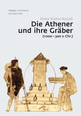 Die Athener und ihre Gr&auml;ber (1000-300 v. Chr.) -  Elena Walter-Karydi