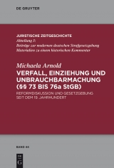 Verfall, Einziehung und Unbrauchbarmachung (&sect;&sect; 73 bis 76a StGB) -  Michaela Arnold