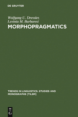 Morphopragmatics - Wolfgang U. Dressler, Lavinia M. Barbaresi