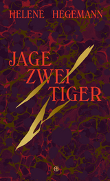 Jage zwei Tiger - Helene Hegemann