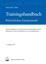 Trainingshandbuch Polizeiliches Einsatzrecht - Nils Neuwald, Tino R&ouml;th