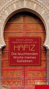Die leuchtenden Worte meines Geliebten - Daniel Ladinsky