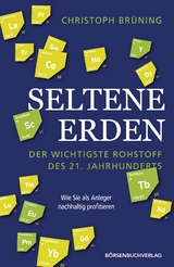 Seltene Erden - der wichtigste Rohstoff des 21. Jahrhunderts - Christoph Br&uuml;ning