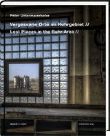 Vergessene Orte im Ruhrgebiet - 