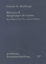 Rhetorica II: Spiegelungen des Geistes. Sprachfiguren bei Vico und L&eacute;vi-Strauss - Gonsalv K. Mainberger