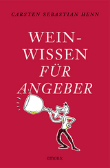 Weinwissen f&uuml;r Angeber - Carsten Sebastian Henn