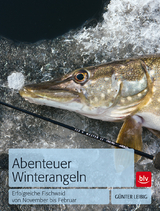 Abenteuer Winterangeln - Günter Leibig