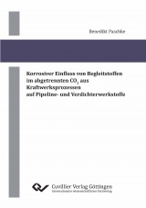 Korrosiver Einfluss von Begleitstoffen im abgetrennten CO2 aus Kraftwerksprozessen auf Pipeline- und Verdichterwerkstoffe - Benedikt Paschke