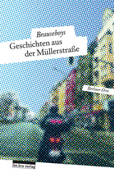 Geschichten aus der M&uuml;llerstra&szlig;e - Paul Bokowski, Hinark Husen, Robert Rescue, Frank Sorge, Volker Surmann, Heiko Werning,  Brauseboys