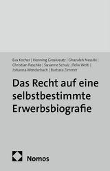 Das Recht auf eine selbstbestimmte Erwerbsbiografie - Eva Kocher, Henning Groskreutz, Ghazaleh Nassibi, Christian Paschke, Susanne Schulz, Felix Welti, Johanna Wenckebach, Barbara Zimmer