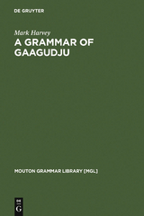 A Grammar of Gaagudju - Mark Harvey
