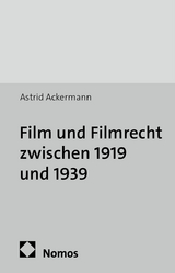 Film und Filmrecht zwischen 1919 und 1939 - Astrid Ackermann