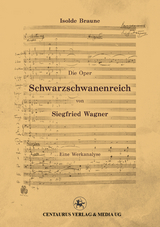 Die Oper Schwarzschwanenreich von Siegfried Wagner - Isolde Braune