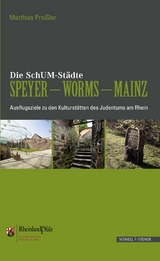 Die SchUM-St&auml;dte Speyer &ndash; Worms &ndash; Mainz - Matthias Prei&szlig;ler