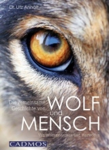 Die gemeinsame Geschichte von Wolf und Mensch - Utz Anhalt