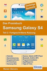 Das Praxisbuch Samsung Galaxy S4 - Teil 2: Fortgeschrittene Nutzung - Rainer Gievers