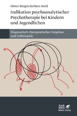 Indikation psychoanalytischer Psychotherapie mit Kindern und Jugendlichen - Dieter B&uuml;rgin, Barbara Steck