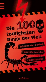 Die 100 tödlichsten Dinge der Welt - Anna Claybourne