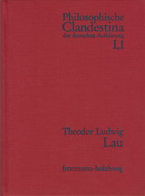 Philosophische Clandestina der deutschen Aufkl&auml;rung / Abteilung I: Texte und Dokumente. Band 1: Theodor Ludwig Lau (1670&ndash;1740) - Theodor Ludwig Lau