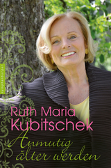 Anmutig &auml;lter werden - Ruth Maria Kubitschek