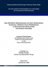 Das &ouml;ffentliche Veterin&auml;rwesen auf dem afrikanischen Kontinent, reflektiert durch Publikationen in &uuml;berregionalen Zeitschriften und anderen Periodika - Charles Asseke
