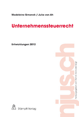 Unternehmenssteuerrecht Entwicklungen 2012 - Madeleine Simonek, Julia von Ah
