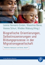 Biografische Orientierungen, Selbstinszenierungen und Bildungsprozesse in der Migrationsgesellschaft - 