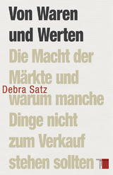 Von Waren und Werten - Debra Satz