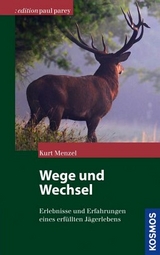 Wege und Wechsel eines J&auml;gers - Kurt Menzel