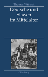 Deutsche und Slawen im Mittelalter - Thomas W&uuml;nsch