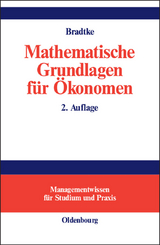 Mathematische Grundlagen f&uuml;r &Ouml;konomen - Thomas Bradtke