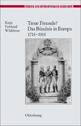 Treue Freunde? Das B&uuml;ndnis in Europa 1714-1914 - Katja Frehland-Wildeboer