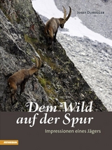 Dem Wild auf der Spur - Josef Duregger
