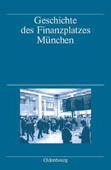 Geschichte des Finanzplatzes M&uuml;nchen - Markus Denzel, Albert Fischer, Rainer G&ouml;mmel, Margarete Wagner-Braun, Franz-Christoph Zeitler