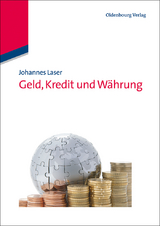 Geld, Kredit und W&auml;hrung - Johannes Laser