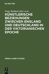 K&uuml;nstlerische Beziehungen zwischen England und Deutschland in der viktorianischen Epoche / Art in Britain and Germany in the Age of Queen Victoria and Prince Albert - 