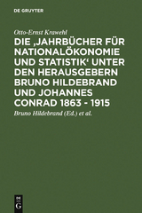 Die 'Jahrb&uuml;cher f&uuml;r National&ouml;konomie und Statistik' unter den Herausgebern Bruno Hildebrand und Johannes Conrad 1863 - 1915 - Otto-Ernst Krawehl