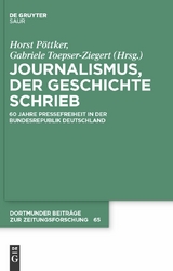 Journalismus, der Geschichte schrieb - Horst P&ouml;ttker, Gabriele Toepser-Ziegert