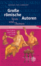 Gro&szlig;e r&ouml;mische Autoren / Von Lukrez und Catull zu Ovid - Michael von Albrecht